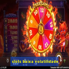 slots baixa volatilidade